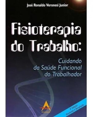 FISIOTERAPIA DO TRABALHO - CUIDANDO DA SAUDE FUNCIONAL DO TRABALHADOR - 1