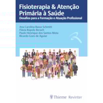 FISIOTERAPIA & ATENÇÃO PRIMÁRIA À SAÚDE: DESAFIOS PARA A FORMAÇÃO E ATUAÇÃO PROFISSIONAL