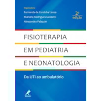FISIOTERAPIA EM PEDIATRIA E NEONATOLOGIA: DA UTI AO AMBULATÓRIO