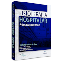 FISIOTERAPIA HOSPITALAR: PRÁTICAS ASSISTENCIAIS