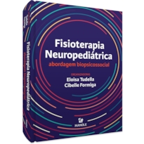 FISIOTERAPIA NEUROPEDIÁTRICA: ABORDAGEM BIOPSICOSSOCIAL FISIOTERAPIA NEUROPEDIÁTRICA: ABORDAGEM BIOPSICOSSOCIAL