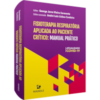 FISIOTERAPIA RESPIRATÓRIA APLICADA AO PACIENTE CRÍTICO: MANUAL PRÁTICO