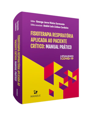 Fisioterapia respiratória aplicada ao paciente crítico: manual prático