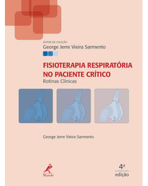 Fisioterapia respiratória no paciente crítico: Rotinas clínicas