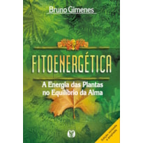 Fitoenergética: A energia das plantas no equilíbrio da alma