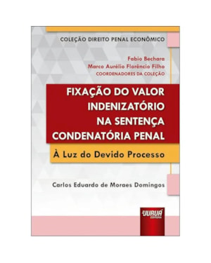 FIXAÇÃO DO VALOR INDENIZATÓRIO NA SENTENÇA CONDENATÓRIA PENAL