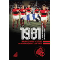 FLAMENGO 1981 - O PRIMEIRO ANO DO RESTO DE NOSSAS VIDAS