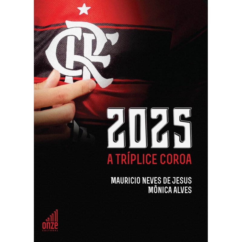 FLAMENGO 2025: A TRÍPLICE COROA