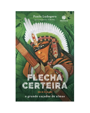 FLECHA CERTEIRA: O GRANDE CAÇADOR DE ALMAS