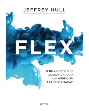 FLEX - O NOVO ESTILO DE LIDERANÇA PARA UM MUNDO EM TRANSFORMAÇÃO