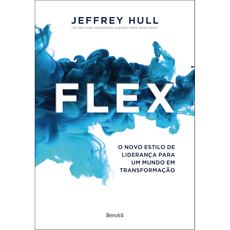 FLEX - O NOVO ESTILO DE LIDERANÇA PARA UM MUNDO EM TRANSFORMAÇÃO