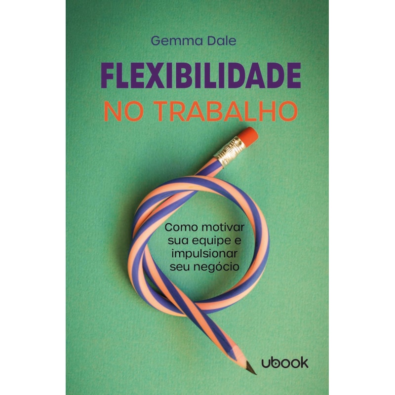 Flexibilidade no trabalho: Como motivar sua equipe e impulsionar seu negócio