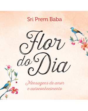 FLOR DO DIA: MENSAGENS DE AMOR E AUTOCONHECIMENTO