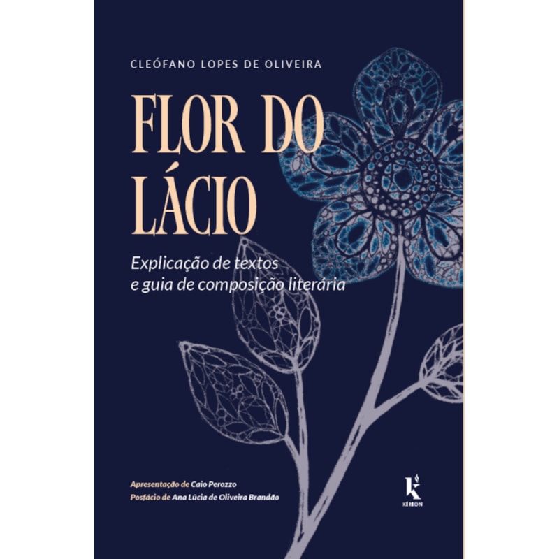 FLOR DO LÁCIO: EXPLICAÇÃO DE TEXTOS E GUIA DE COMPOSIÇÃO LITERÁRIA