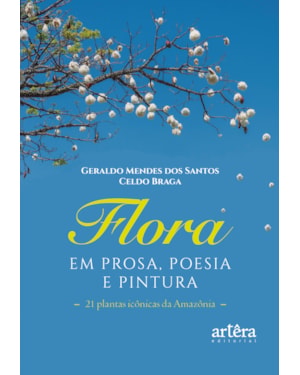 FLORA EM PROSA, POESIA E PINTURA: 21 PLANTAS ICÔNICAS DA AMAZÔNIA