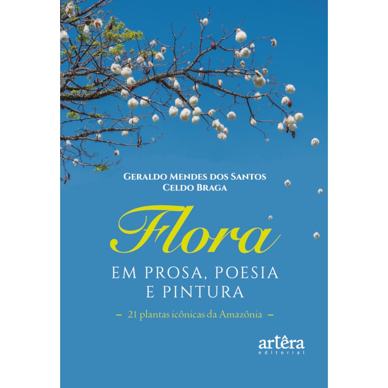 FLORA EM PROSA, POESIA E PINTURA: 21 PLANTAS ICÔNICAS DA AMAZÔNIA