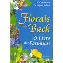 Florais de Bach: o livro das fórmulas