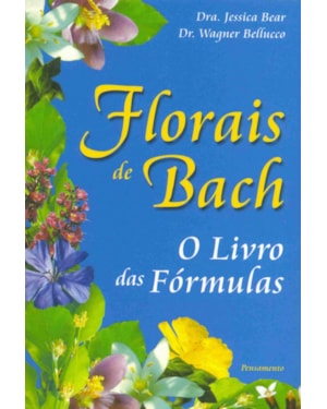 Florais de Bach: o livro das fórmulas