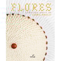 FLORES: A CONFEITARIA FRANCESA POR CÉDRIC GROLET