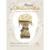 FLORES DE OBALUAVELHO - POEMAS ANCESTRAIS DE HOJE