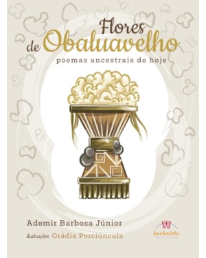 FLORES DE OBALUAVELHO - POEMAS ANCESTRAIS DE HOJE
