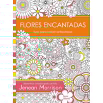 FLORES ENCANTADAS: LIVRO PARA COLORIR ANTIESTRESSE