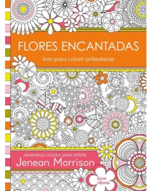 FLORES ENCANTADAS: LIVRO PARA COLORIR ANTIESTRESSE