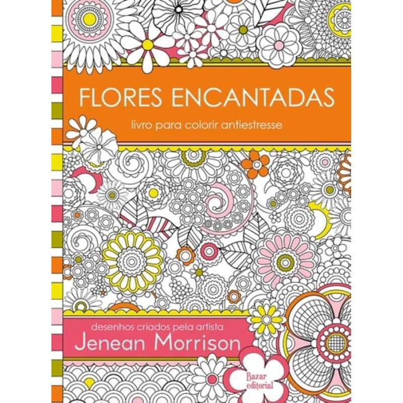 FLORES ENCANTADAS: LIVRO PARA COLORIR ANTIESTRESSE