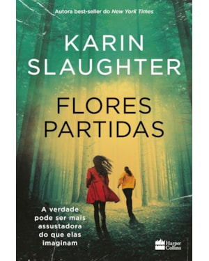FLORES PARTIDAS | NOVA EDIÇÃO DO BEST-SELLER DE KARIN SLAUGHTER