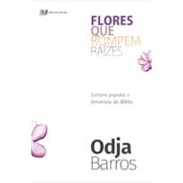 FLORES QUE ROMPEM RAÍZES