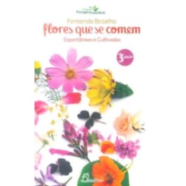 Flores que se comem: espontâneas e cultivadas - 3ª edição