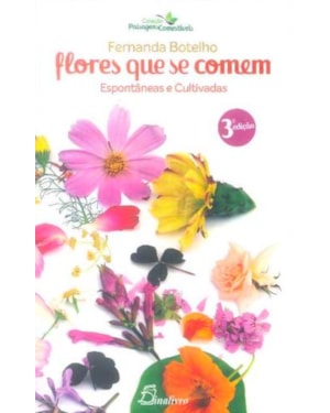Flores que se comem: espontâneas e cultivadas - 3ª edição