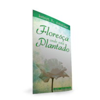 FLORESÇA ONDE ESTÁ PLANTADO (LIVRETE)