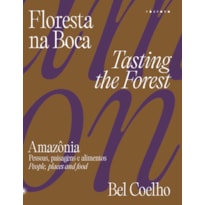 FLORESTA NA BOCA: AMAZÔNIA - PESSOAS, PAISAGENS E ALIMENTOS