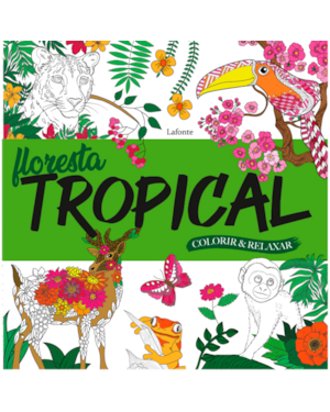 FLORESTA TROPICAL: COLORIR E RELAXAR
