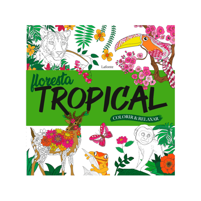 FLORESTA TROPICAL: COLORIR E RELAXAR
