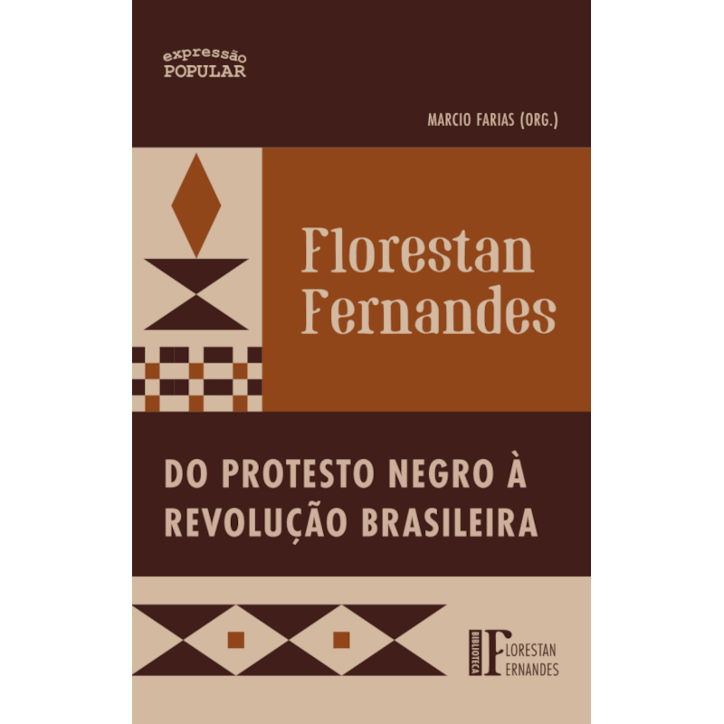 FLORESTAN FERNANDES: DO PROTESTO NEGRO À REVOLUÇÃO BRASILEIRA