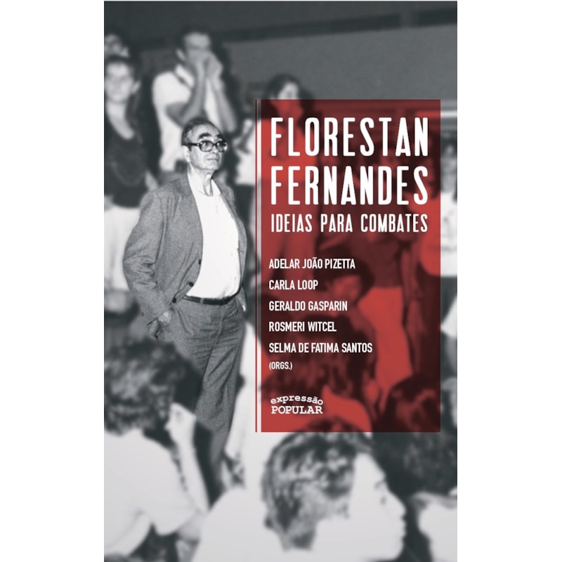 FLORESTAN FERNANDES: IDEIAS PARA COMBATES