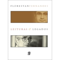 FLORESTAN FERNANDES: LEITURAS & LEGADOS