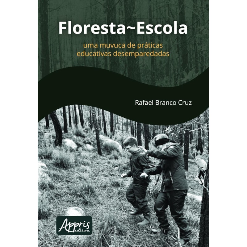 FLORESTA~ESCOLA: UMA MUVUCA DE PRÁTICAS EDUCATIVAS DESEMPAREDADAS