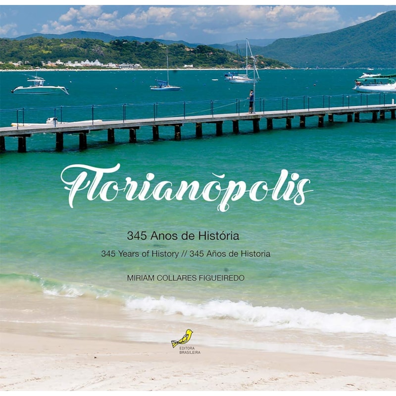 FLORIANOPOLIS - 345 ANOS DE HISTORIA