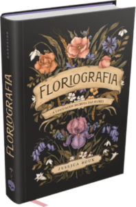 FLORIOGRAFIA - A LINGUAGEM SECRETA DAS FLORES - Livraria Loyola