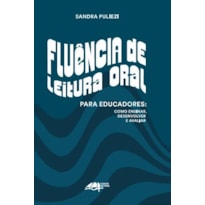 FLUÊNCIA DE LEITURA ORAL PARA EDUCADORES: COMO ENSINAR, DESENVOLVER E AVALIAR