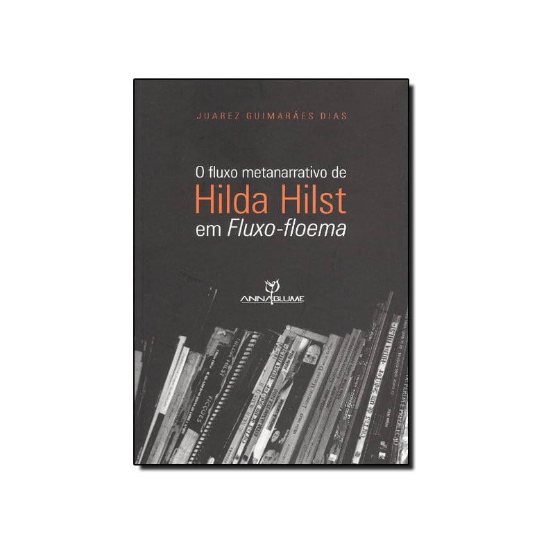 FLUXO METANARRATIVO DE HILDA HILST EM FLUXO-FLOEMA, O