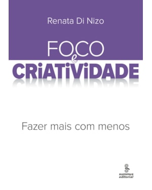 FOCO E CRIATIVIDADE: FAZER MAIS COM MENOS