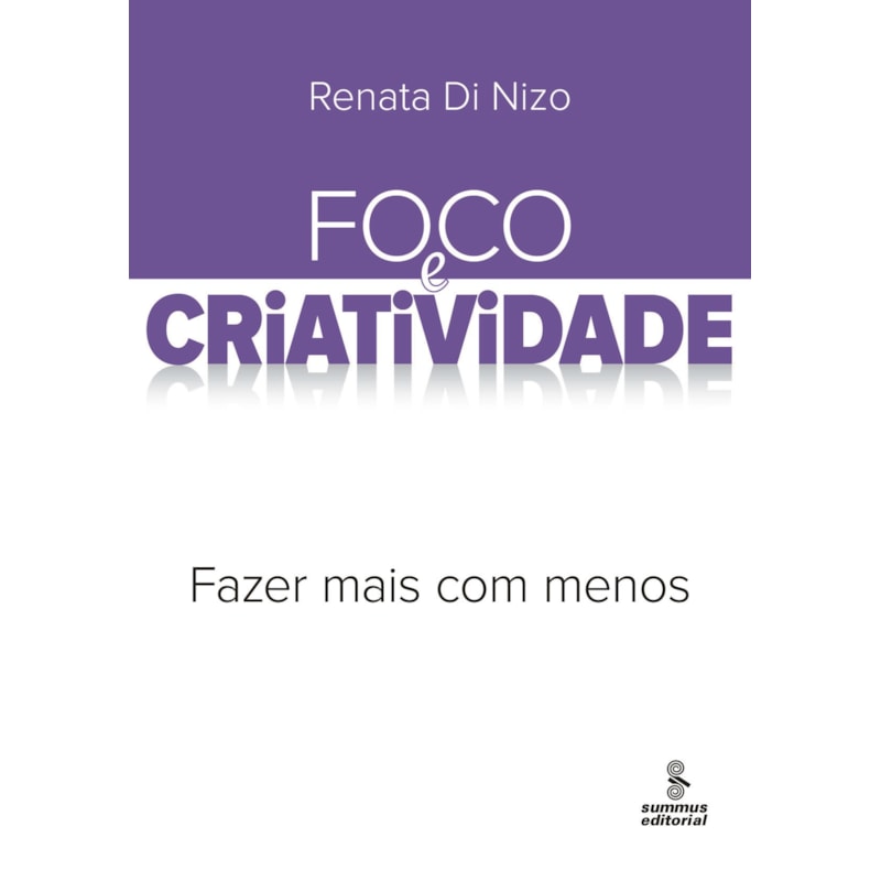 FOCO E CRIATIVIDADE: FAZER MAIS COM MENOS