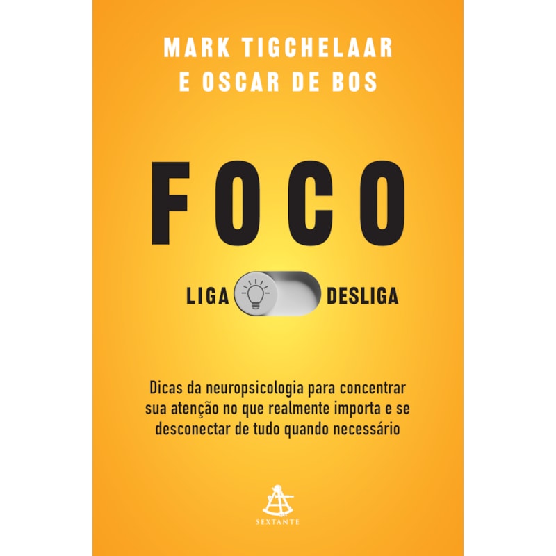 FOCO: LIGA/DESLIGA: DICAS DA NEUROPSICOLOGIA PARA CONCENTRAR SUA ATENÇÃO NO QUE REALMENTE IMPORTA E SE DESCONECTAR DE TUDO QUANDO NECESSÁRIO