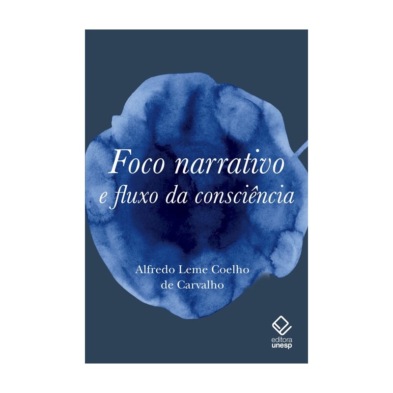 FOCO NARRATIVO E FLUXO DA CONSCIÊNCIA - QUESTÕES DE TEORIA LITERÁRIA