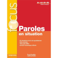 FOCUS - PAROLES EN SITUATION + CD AUDIO + CORRIGES + PARCOURS DIGITAL (A1-B2)