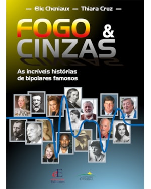 FOGO & CINZAS: AS INCRÍVEIS HISTÓRIAS DE BIPOLARES FAMOSOS